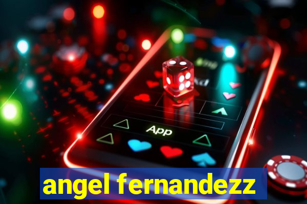 angel fernandezz